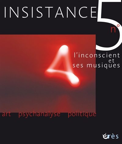 Insistance, n° 5. L'inconscient et ses musiques