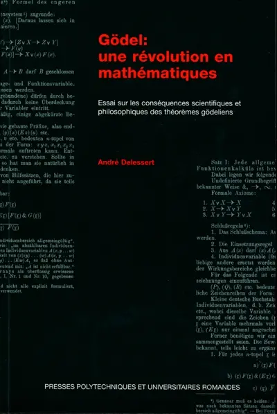 Gödel, une révolution en mathématiques : essai sur les conséquences scientifiques et philosophiques des théorèmes gödeliens