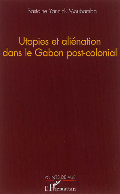 Utopies et aliénation dans le Gabon post-colonial