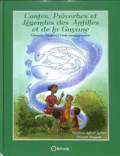 Contes, proverbes et légendes des Antilles et de la Guyane