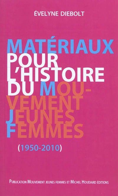 Matériaux pour l'histoire du mouvement Jeunes Femmes, 1950-2010