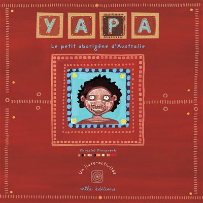 Yapa : le petit aborigène d'Australie : un livre-activités