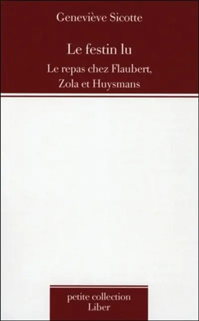 Le festin lu : le repas chez Flaubert, Zola et Huysmans