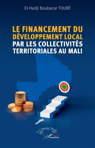 Le financement du développement local par les collectivités territoriales au Mali
