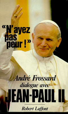 N'ayez pas peur ! : dialogue avec Jean-Paul II