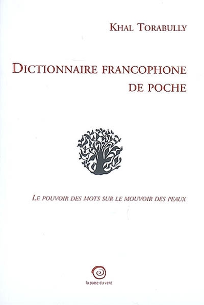 Dictionnaire francophone de poche : le pouvoir des mots sur le mouvoir des peaux