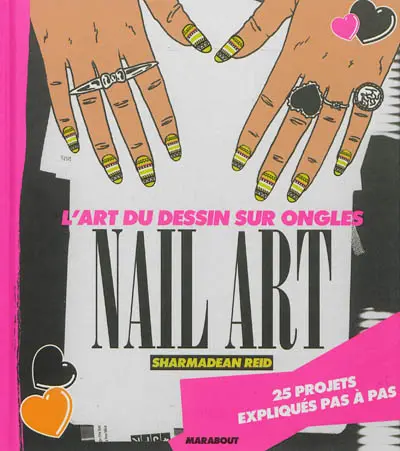 Nail art : l'art du dessin sur ongles : 25 projets expliqués pas à pas