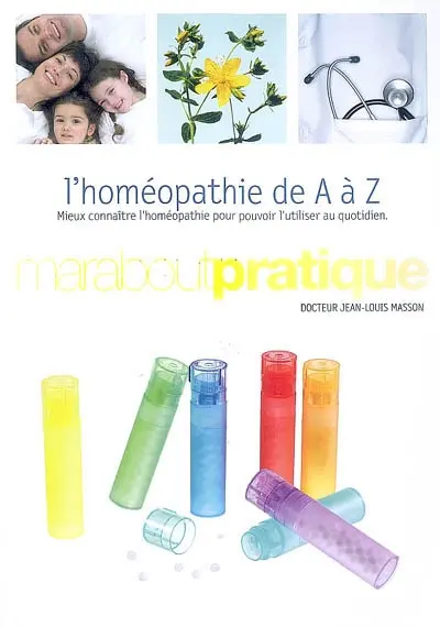 L'homéopathie de A à Z : mieux connaître l'homéopathie pour pouvoir l'utiliser au quotidien