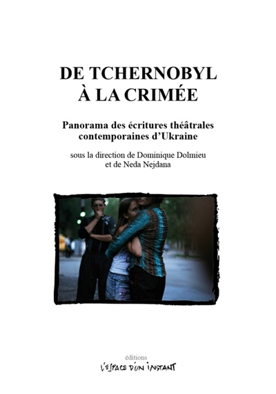 De Tchernobyl à la Crimée : panorama des écritures théâtrales contemporaines d'Ukraine (2019)