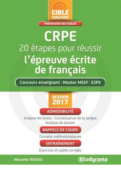 CRPE, 20 étapes pour réussir l'épreuve écrite de français : concours enseignant, master MEEF, ESPE : session 2017, admissibilité, rappels de cours, entraînement