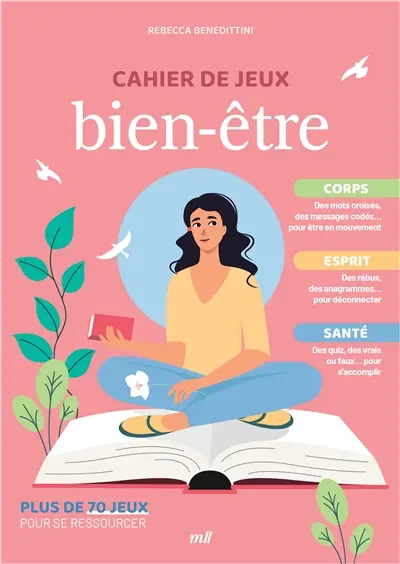 Cahier de jeux bien-être : corps, esprit, santé : plus de 70 jeux pour se ressourcer