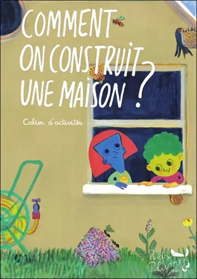 Comment on construit une maison ? : cahier d'activités