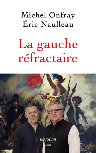 La gauche réfractaire - Michel Onfray