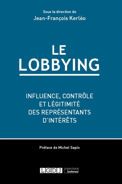 Le lobbying : influence, contrôle et légitimité des représentants d'intérêts