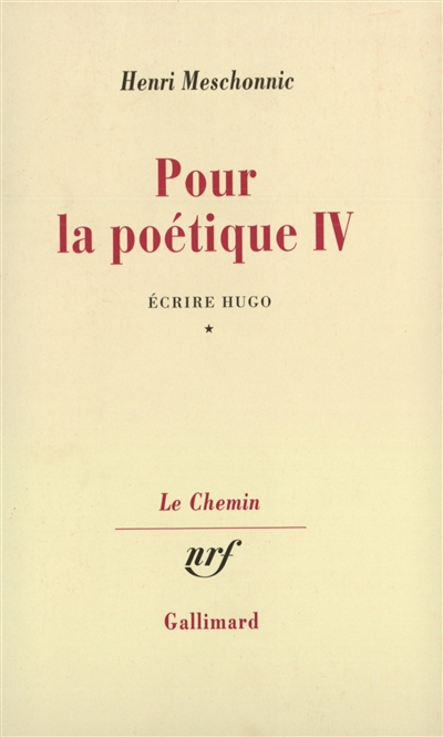 Pour la poétique. Vol. 4-1. Ecrire Hugo