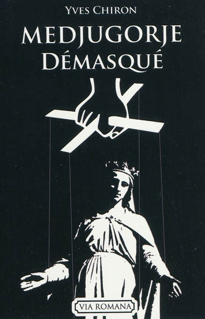 Medjugorje démasqué (1981-2010) : constat de non supernaturalite