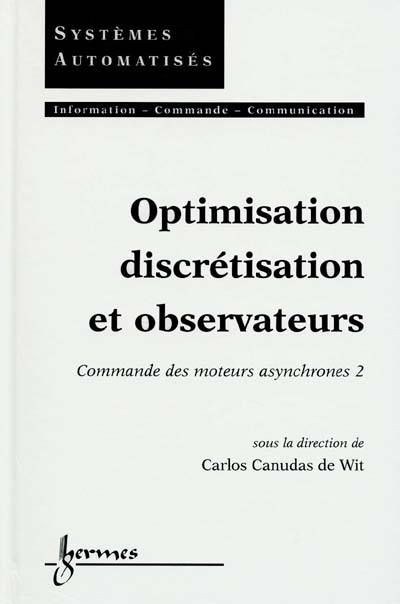 Commande des moteurs asynchrones. Vol. 2. Optimisation, discrétisation et observateurs