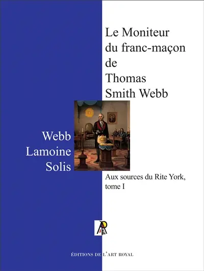 Le Moniteur du franc-maçon de Thomas Smith Webb : Rite York tome I, quatrième édition
