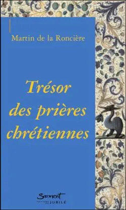 Trésors de la prière des chrétiens d'Orient et d'Occident : florilège de prières de différentes traditions chrétiennes