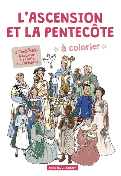 L'Ascension et la Pentecôte à colorier : 12 credocartes à colorier + 1 conte + 1 catéchèse