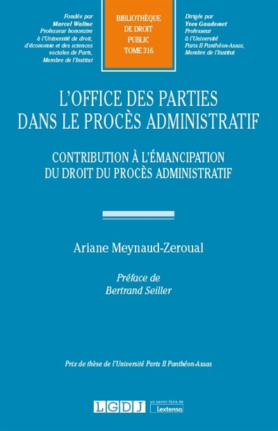 L'office des parties dans le procès administratif : contribution à l'émancipation du droit du procès administratif