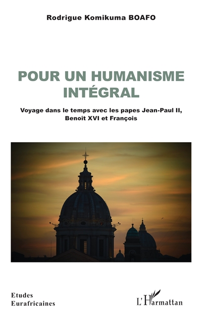 Pour un humanisme intégral : voyage dans le temps avec les papes Jean-Paul II, Benoît XVI et François