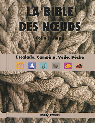 La bible des noeuds : escalade, camping, voile, pêche