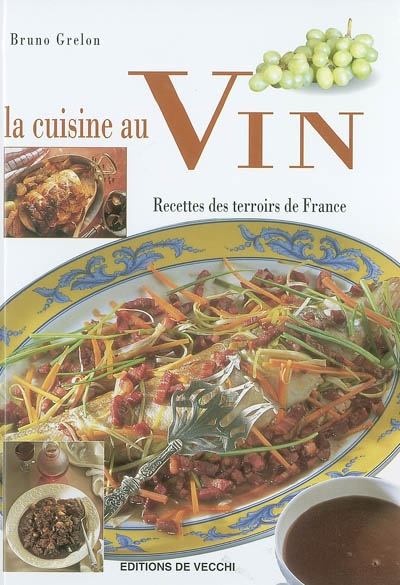 La cuisine au vin : recettes des terroirs de France