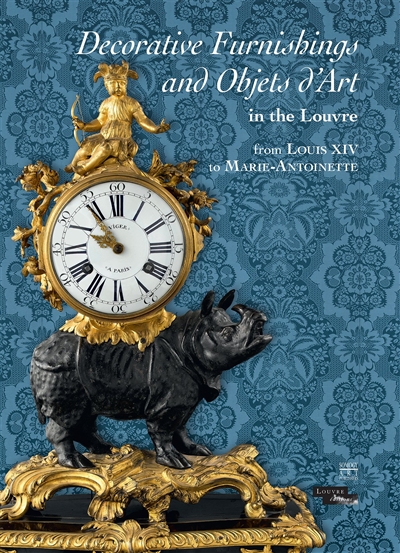 Decorative furnishings and objets d'art in the Louvre : from Louis XIV to Marie-Antoinette