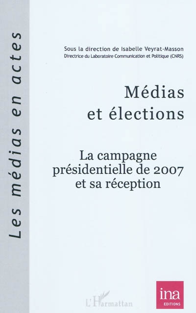 Médias et élections : la campagne présidentielle de 2007 et sa réception