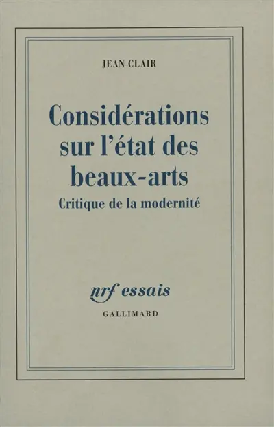 Considérations sur l'état des Beaux-Arts : critique de la modernité