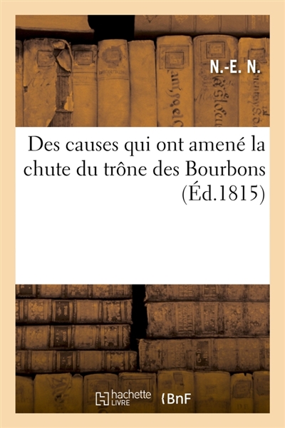 Des causes qui ont amené la chute du trône des Bourbons : Paris, Gaîté, 2 juin 1808