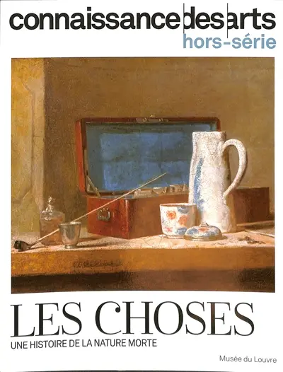 Les choses : une histoire de la nature morte : Musée du Louvre