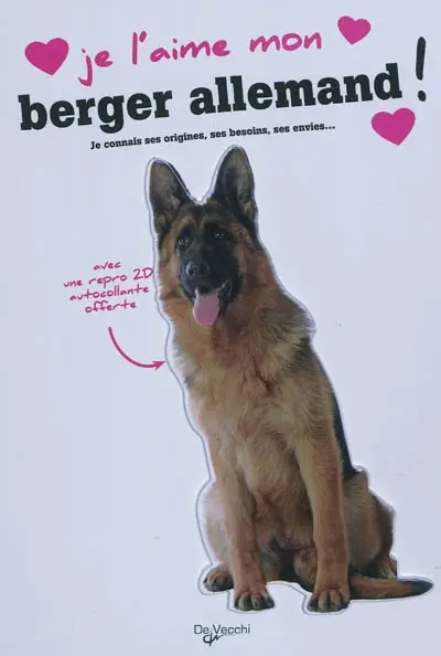Je l'aime mon berger allemand ! : tout ce que je dois savoir pour le rendre heureux