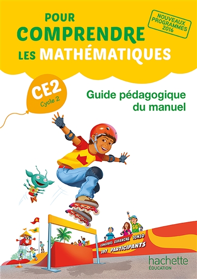 Pour comprendre les mathématiques CE2, cycle 2 : guide pédagogique du manuel : nouveaux programmes 2016