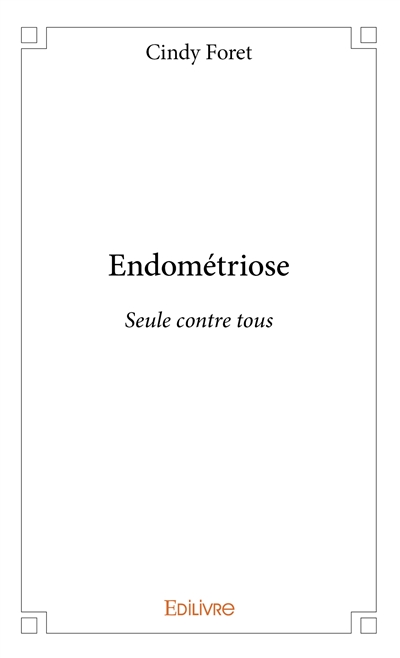 Endométriose : seule contre...