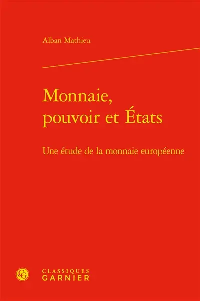 Monnaie, pouvoir et Etats : une étude de la monnaie européenne