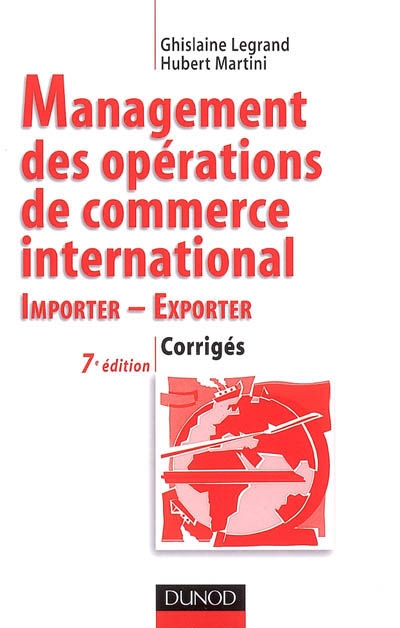 Management des opérations de commerce international : importer, exporter : corrigés
