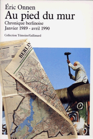 Au pied du mur : chronique berlinoise, janvier 1989-avril 1990