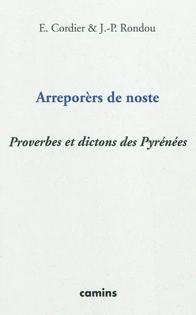Arreporèrs de noste : proverbes et dictons des Pyrénées