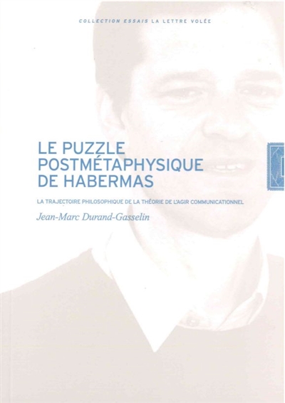 Le puzzle postmétaphysique de Habermas : la trajectoire philosophique de la théorie de l'agir communicationnel