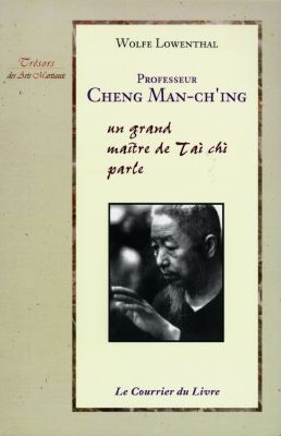 Professeur Cheng Man-Ch'ing : un grand maître de Tai Chi parle