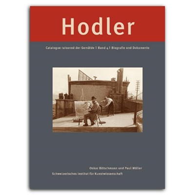 Ferdinand Hodler Catalogue Raisonne der Gemalde Vol 4 Biografie und Dokumente