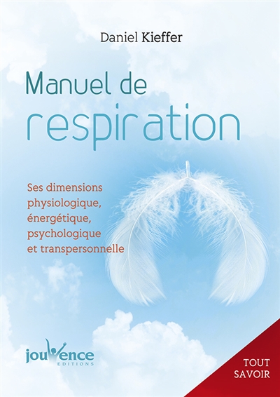 manuel de respiration : ses dimensions physiologique, énergétique, psychologique et transpersonnelle