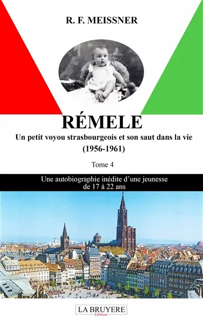 REMELE LE PETIT VOYOU STRASBOURGEOIS ET SON SAUT DANS LA VIE (1956-1961) – Tome 4 REMELE LE PETIT VOYOU STRASBOURGEOIS ET SON SAUT DANS LA VIE (1956-1961) – Tome 4