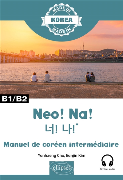 Neo ! Na ! : manuel de coréen intermédiaire : B1-B2