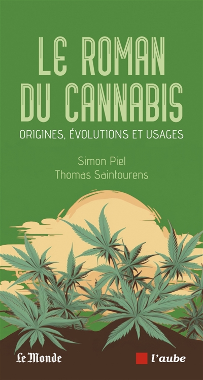 Le roman du cannabis : origines, évolutions et usages
