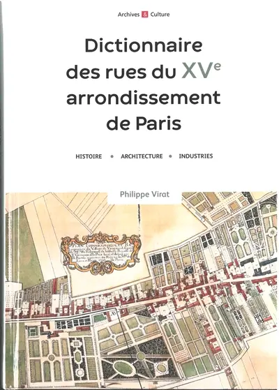 Dictionnaire des rues du XVe arrondissement de Paris : histoire, architecture, industries