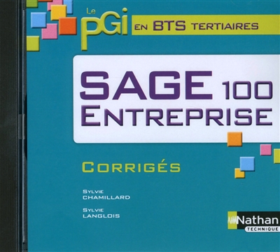 Sage 100 entreprise : corrigés : le PGI en BTS tertiaires