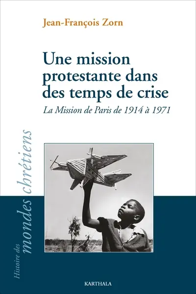 Une mission protestante dans des temps de crise : la mission de Paris de 1914 à 1971